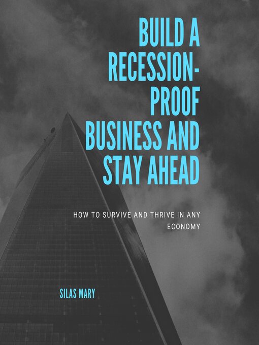 Title details for Build a Recession-Proof Business and Stay Ahead by Silas Mary - Available